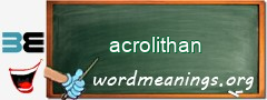WordMeaning blackboard for acrolithan